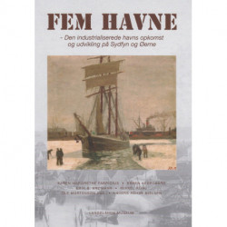 Fem havne: den industrialiserede havns opkomst og udvikling på Sydfyn og Øerne