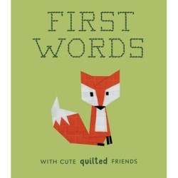 First Words with Cute Quilted Friends: A Padded Board Book for Infants and Toddlers featuring First Words and Adorable Quilt Block Pictures