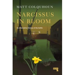 Narcissus in Bloom: An Alternative History of the Selfie