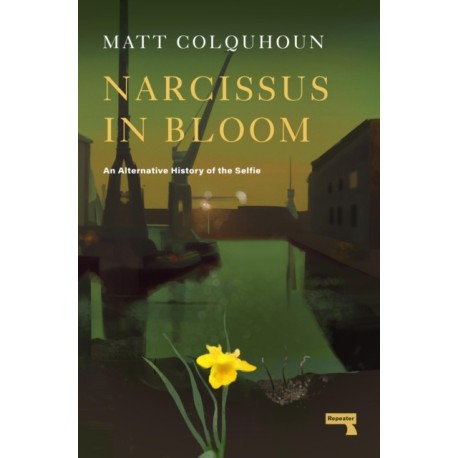 Narcissus in Bloom: An Alternative History of the Selfie
