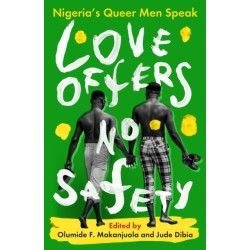 Love Offers No Safety: Nigeria's Queer Men Speak