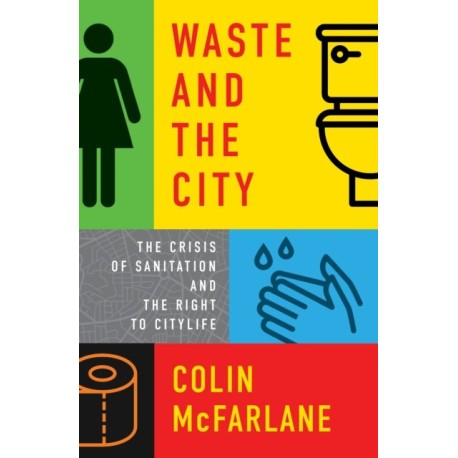 Waste and the City: The Crisis of Sanitation and the Right to Citylife