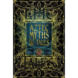 Aztec Myths & Tales: Epic Tales