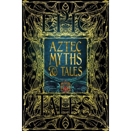 Aztec Myths & Tales: Epic Tales