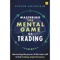 Mastering the Mental Game of Trading: Harnessing the power of the inner self to fuel trading outperformance