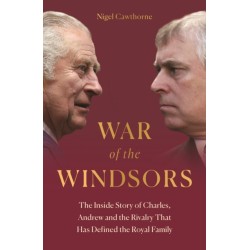 War of the Windsors: The Inside Story of Charles, Andrew and the Rivalry That Has Defined the Royal Family