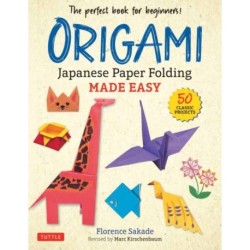 Origami: Japanese Paper Folding Made Easy: The Perfect Book for Beginners! (50 Classic Projects)