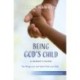 Being God's Child: A Parent’s Guide: Ten things you can learn from your kids