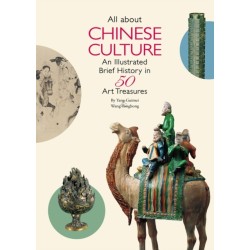 All About Chinese Culture: An Illustrated Brief History in 50 Treasures