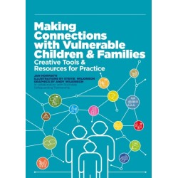 Making Connections with Vulnerable Children and Families: Creative Tools and Resources for Practice (with downloads)