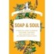 Soap & Soul: A Practical Guide to Minding Your Home, Your Body, and Your Spirit with Dr. Bronner's Magic Soaps