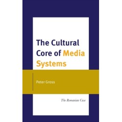 The Cultural Core of Media Systems: The Romanian Case