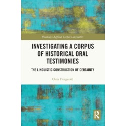 Investigating a Corpus of Historical Oral Testimonies: The Linguistic Construction of Certainty
