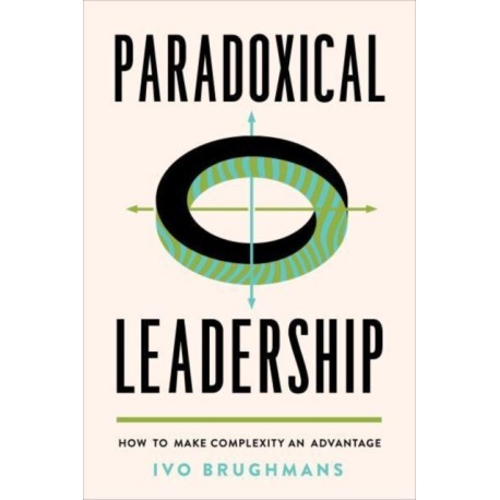 Paradoxical Leadership: How to Make Complexity an Advantage
