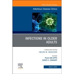 Infections in Older Adults, An Issue of Infectious Disease Clinics of North America
