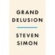 Grand Delusion: The Rise and Fall of American Ambition in the Middle East
