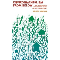 Environmentalism from Below: How Global People's Movements Are Leading the Fight for Our Planet