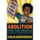 Abolition for the People: The Movement For A Future Without Policing & Prisons