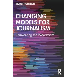 Changing Models for Journalism: Reinventing the Newsroom