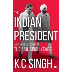 The Indian President: An Insider's Account of the Zail Singh Years 1982-87