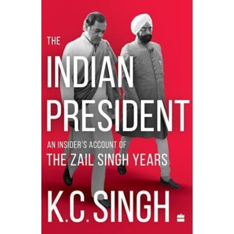 The Indian President: An Insider's Account of the Zail Singh Years 1982-87