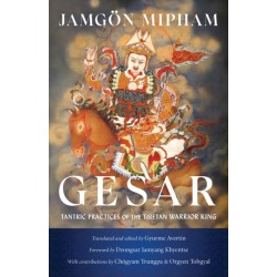 Gesar: Tantric Practices of the Tibetan Warrior King