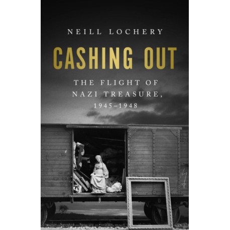 Cashing Out: The Flight of Nazi Treasure, 1945–1948