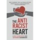 The Antiracist Heart: A Self-Compassion and Activism Handbook