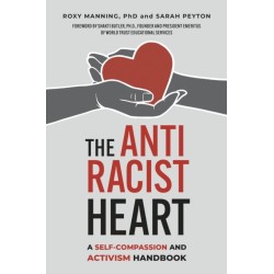The Antiracist Heart: A Self-Compassion and Activism Handbook
