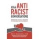 How to Have Antiracist Conversations: Embracing Our Full Humanity to Challenge White Supremacy