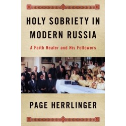 Holy Sobriety in Modern Russia: A Faith Healer and His Followers