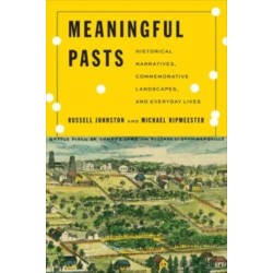 Meaningful Pasts: Historical Narratives, Commemorative Landscapes, and Everyday Lives