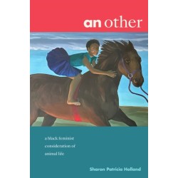 An Other: A Black Feminist Consideration of Animal Life