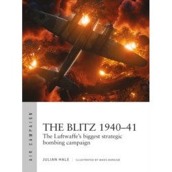 The Blitz 1940–41: The Luftwaffe's biggest strategic bombing campaign