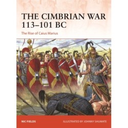 The Cimbrian War 113–101 BC: The Rise of Caius Marius
