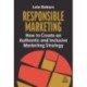 Responsible Marketing: How to Create an Authentic and Inclusive Marketing Strategy