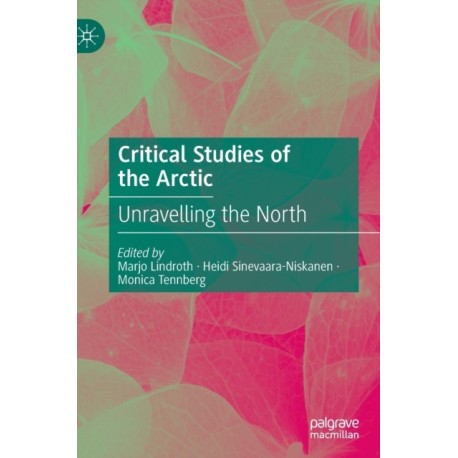 Critical Studies of the Arctic: Unravelling the North