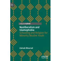 Neoliberalism and Islamophobia: Schooling and Religion for Minority Muslim Youth