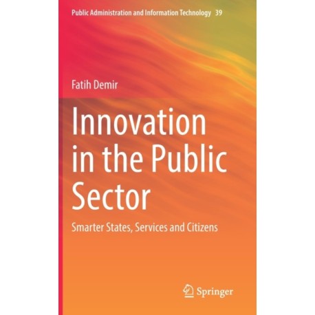 Innovation in the Public Sector: Smarter States, Services and Citizens