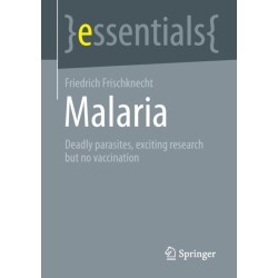 Malaria: Deadly parasites, exciting research and no vaccination