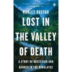 Lost in the Valley of Death: A Story of Obsession and Danger in the Himalayas