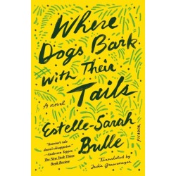 Where Dogs Bark with Their Tails: A Novel