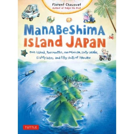 Manabeshima Island Japan: One Island, Two Months, One Minicar, Sixty Crabs, Eighty Bites and Fifty Shots of Shochu
