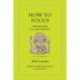 How to Focus: A Monastic Guide for an Age of Distraction