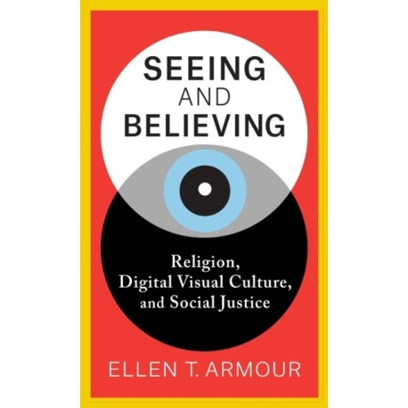 Seeing and Believing: Religion, Digital Visual Culture, and Social Justice