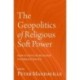 The Geopolitics of Religious Soft Power: How States Use Religion in Foreign Policy
