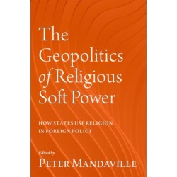The Geopolitics of Religious Soft Power: How States Use Religion in Foreign Policy