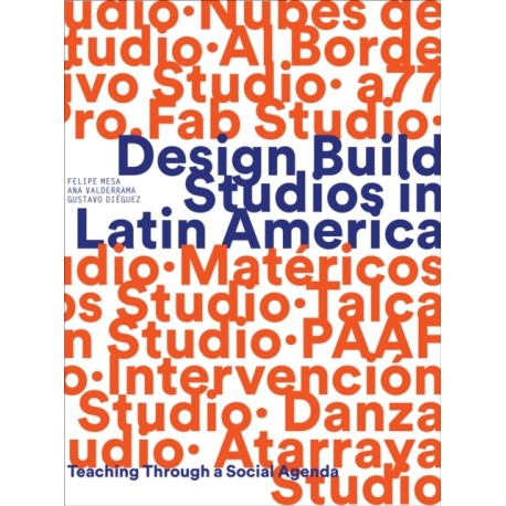 Design Build Studios in Latin America: Teaching through a social agenda