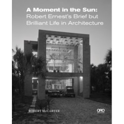 A Moment in the Sun: Robert Ernest’s Brief but Brilliant Life in Architecture