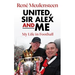 Rene Meulensteen: United, Sir Alex & Me: My Life In Football